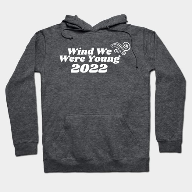 Wind We Were Young 2022 Hoodie by blueduckstuff